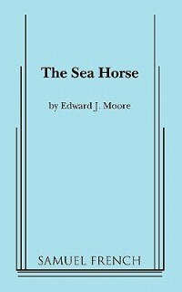 The Sea Horse by Edward J. Moore, Paperback | Indigo Chapters