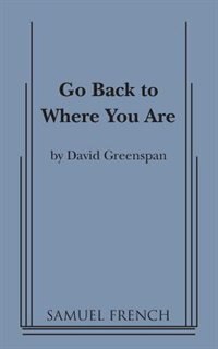 Go Back To Where You Are by David Greenspan, Paperback | Indigo Chapters