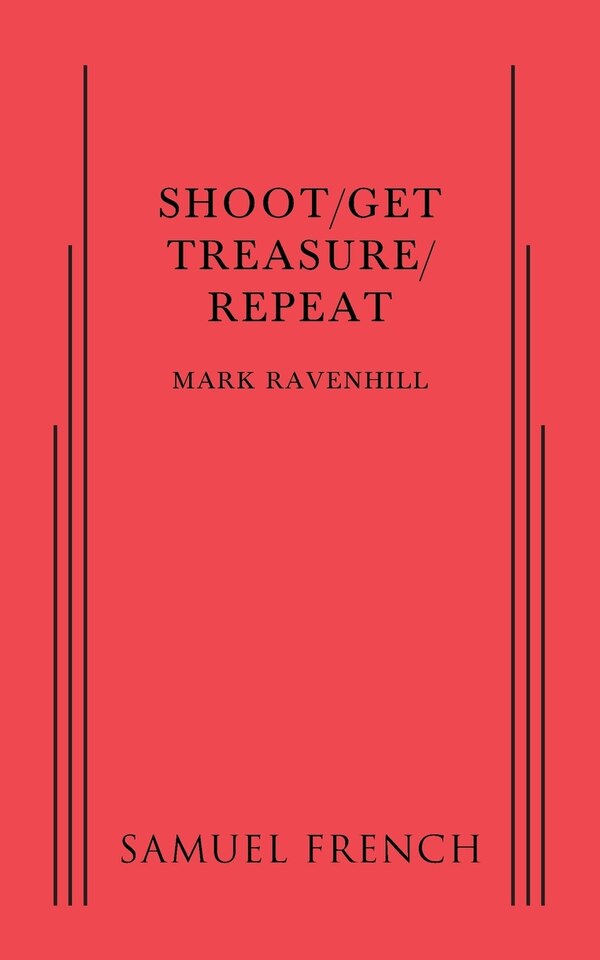 Shoot/Get Treasure/Repeat by Mark Ravenhill, Paperback | Indigo Chapters