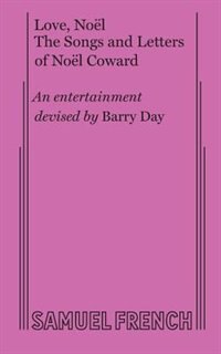 Love Noel: The Letters and Songs of Noel Coward by Barry Day, Paperback | Indigo Chapters
