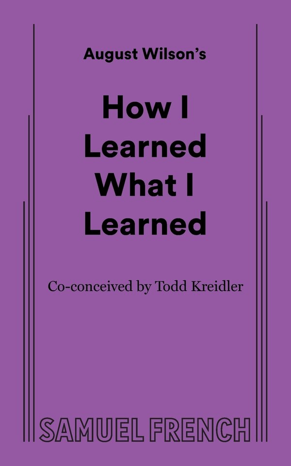How I Learned What I Learned by August Wilson, Paperback | Indigo Chapters