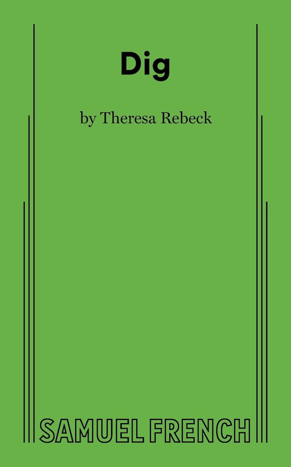 Dig by Theresa Rebeck, Paperback | Indigo Chapters