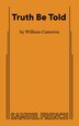 Truth Be Told by William Cameron, Paperback | Indigo Chapters