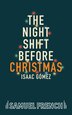 The Night Shift Before Christmas by Isaac Gómez, Paperback | Indigo Chapters