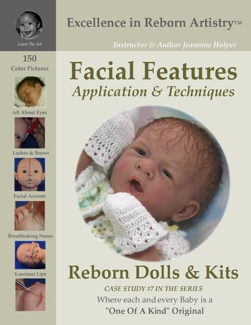 Facial Features for Reborning Dolls & Reborn Doll Kits CS#7 - Excellence in Reborn Artistry(TM) Series by Jeannine Holper, Paperback