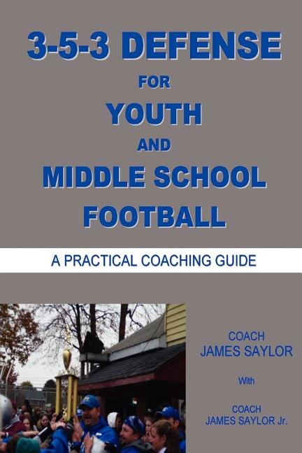 3-5-3 DEFENSE for Youth and Middle School Football by James Saylor, Paperback | Indigo Chapters