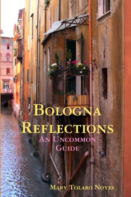 Bologna Reflections by Mary Tolaro Noyes, Paperback | Indigo Chapters