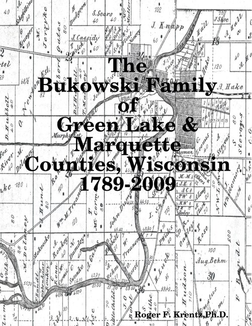 The Bukowski Family in Green Lake & Marquette Counties Wisconsin 1789-2009 by Roger F Krentz, Paperback | Indigo Chapters