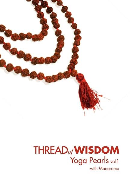 Thread Of Wisdom Yoga Pearls vol1 by Manorama Manorama, Paperback | Indigo Chapters