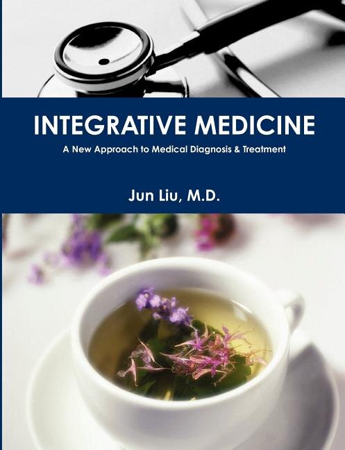 Integrative Medicine by Jun Liu M D, Paperback | Indigo Chapters