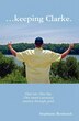 Keeping Clarke. One Son. One Day. One Mom's Personal Journey Through Grief by Stephanie Benbenek, Paperback | Indigo Chapters