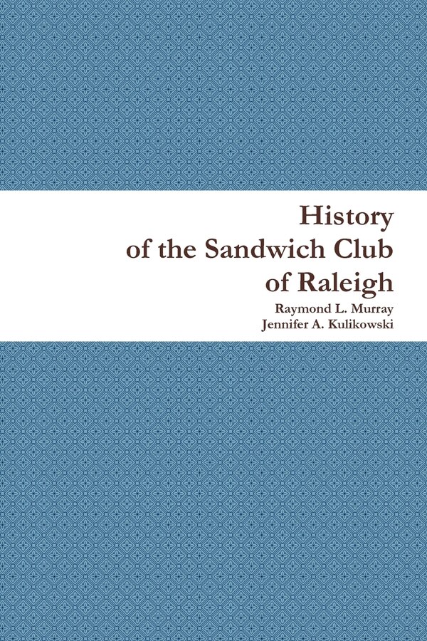 History of the Sandwich Club of Raleigh by Raymond L Murray, Paperback | Indigo Chapters