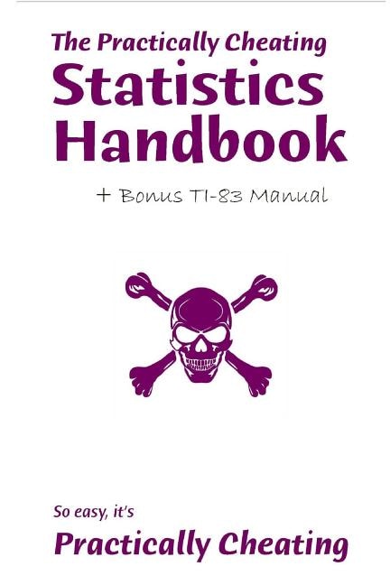 The Practically Cheating Statistics Handbook + Bonus TI-83 Manual by S Deviant, Paperback | Indigo Chapters