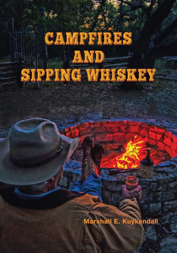Campfires and Sipping Whiskey by Marshall E Kuykendall, Paperback | Indigo Chapters