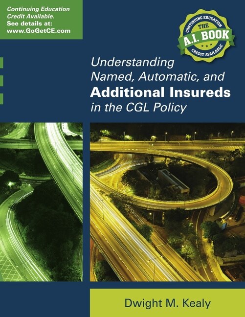 Understanding Named Automatic and Additional Insureds in the Cgl Policy by Dwight M Kealy, Paperback | Indigo Chapters