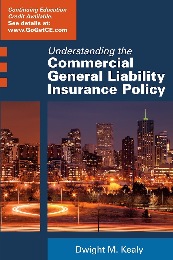 Understanding the Commercial General Liability Policy by Dwight Kealy, Paperback | Indigo Chapters