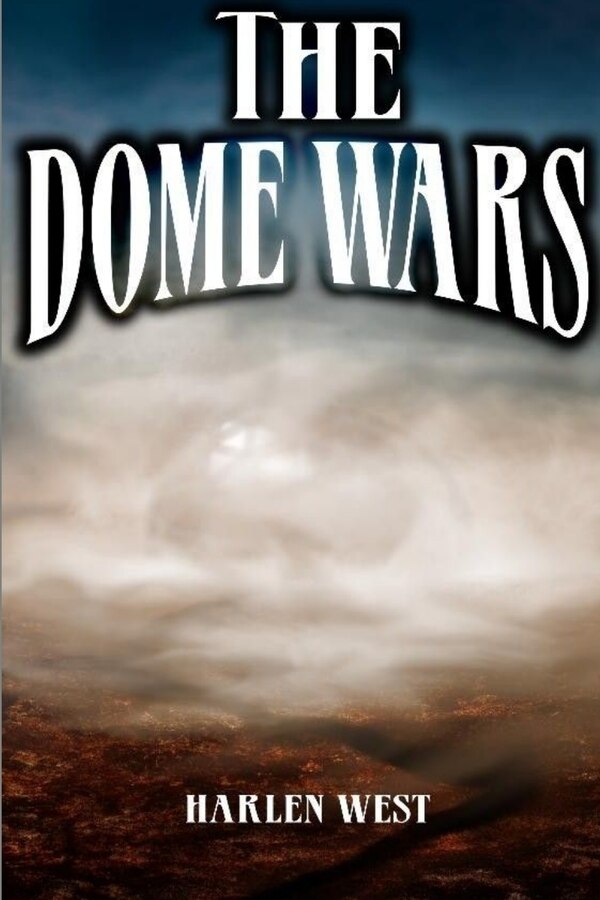 The Dome Wars by Harlen West, Paperback | Indigo Chapters