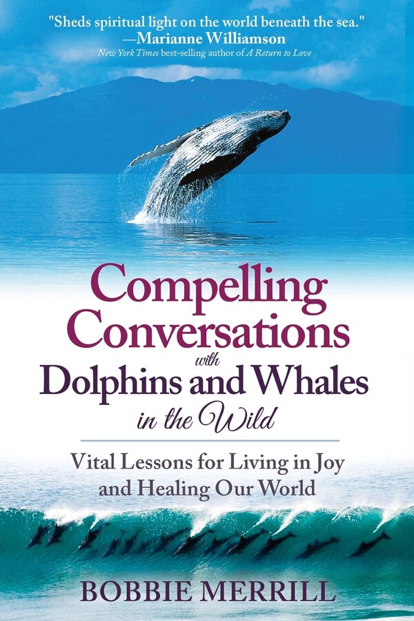 Compelling Conversations with Dolphins and Whales in the Wild by Bobbie Merrill, Paperback | Indigo Chapters