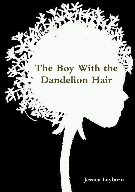 The Boy With the Dandelion Hair by Jessica Layburn, Paperback | Indigo Chapters