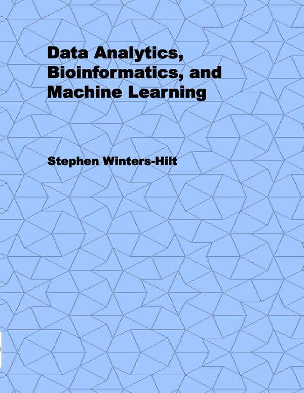 Data Analytics Bioinformatics and Machine Learning by Stephen Winters-hilt, Paperback | Indigo Chapters