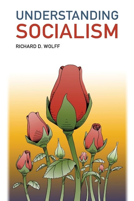 Understanding Socialism by Richard D Wolff, Paperback | Indigo Chapters