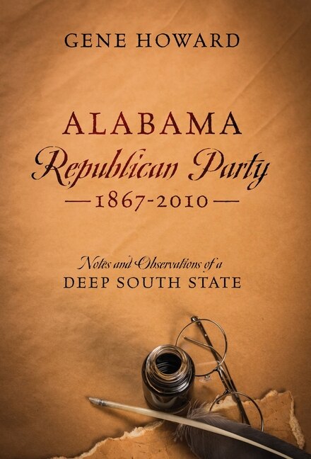 Alabama Republican Party - 1867-2010 by Gene Howard, Hardcover | Indigo Chapters