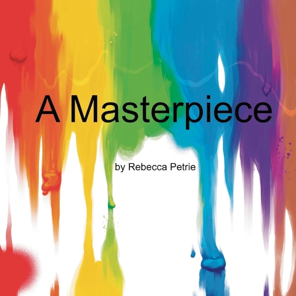 A Masterpiece by Rebecca Lynn Petrie, Paperback | Indigo Chapters