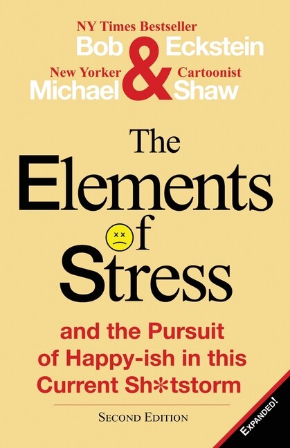 The Elements of Stress and the Pursuit of Happy-Ish in This Current Sh*tstorm by Bob Eckstein, Paperback | Indigo Chapters