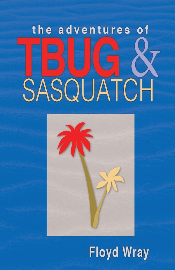 The Adventures of T-Bug & Sasquatch by Floyd Wray, Paperback | Indigo Chapters