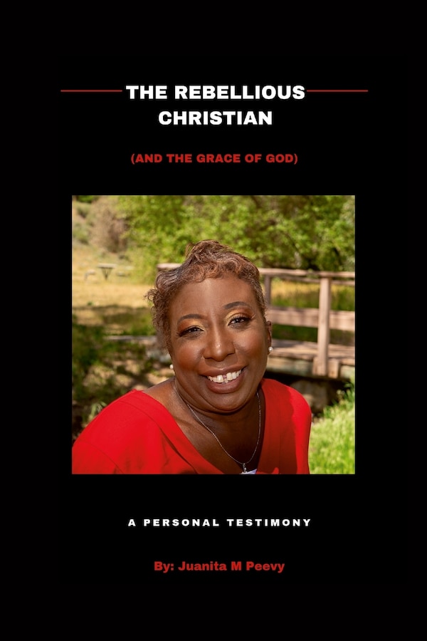 The Rebellious Christian (And The Grace Of God) A Personal Testimony by Juanita Peevy, Paperback | Indigo Chapters