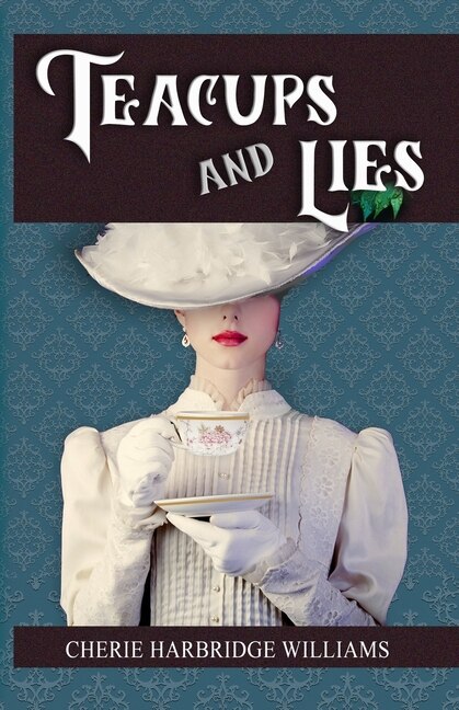 Teacups and Lies by Cherie Harbridge Williams, Paperback | Indigo Chapters