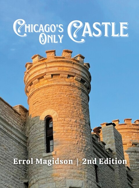 Chicago's Only Castle by Errol Magidson, Hardcover | Indigo Chapters