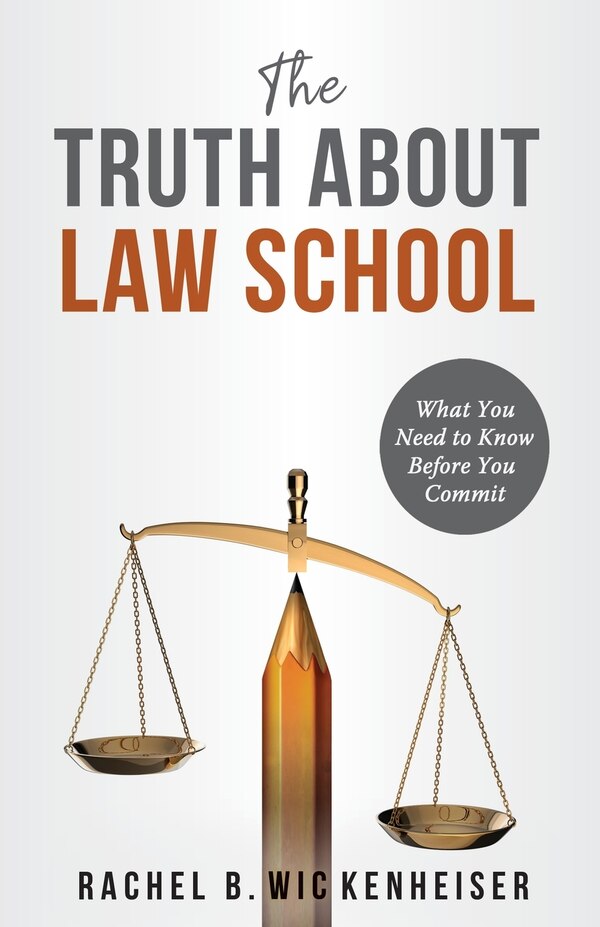The Truth About Law School by Rachel B Wickenheiser, Paperback | Indigo Chapters
