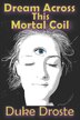 Dream Across This Mortal Coil by Duke Droste, Paperback | Indigo Chapters