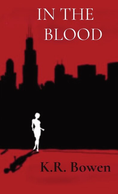 In the Blood by Kelsey R Bowen, Hardcover | Indigo Chapters