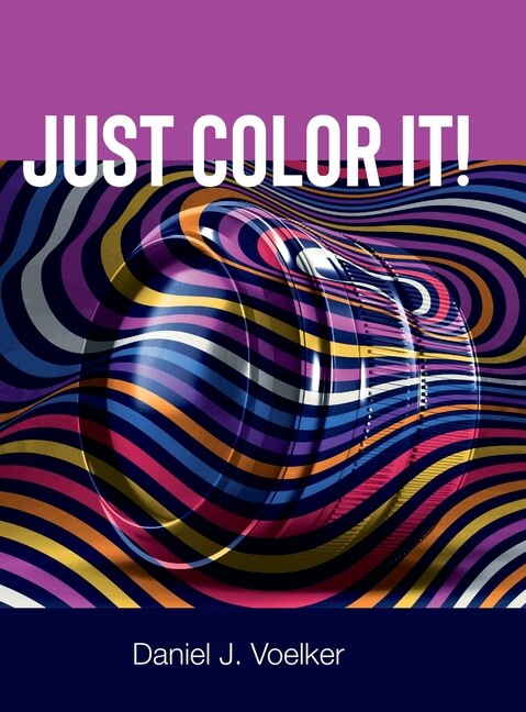 Just Color It by Daniel Voelker, Hardcover | Indigo Chapters