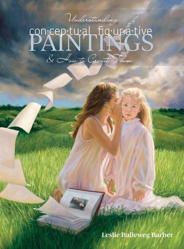Understanding Conceptual Figurative Paintings by Leslie Balleweg Barber, Hardcover | Indigo Chapters