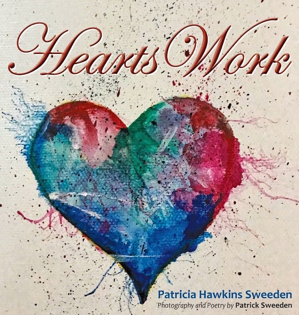 Hearts Work by Patricia Sweeden, Hardcover | Indigo Chapters