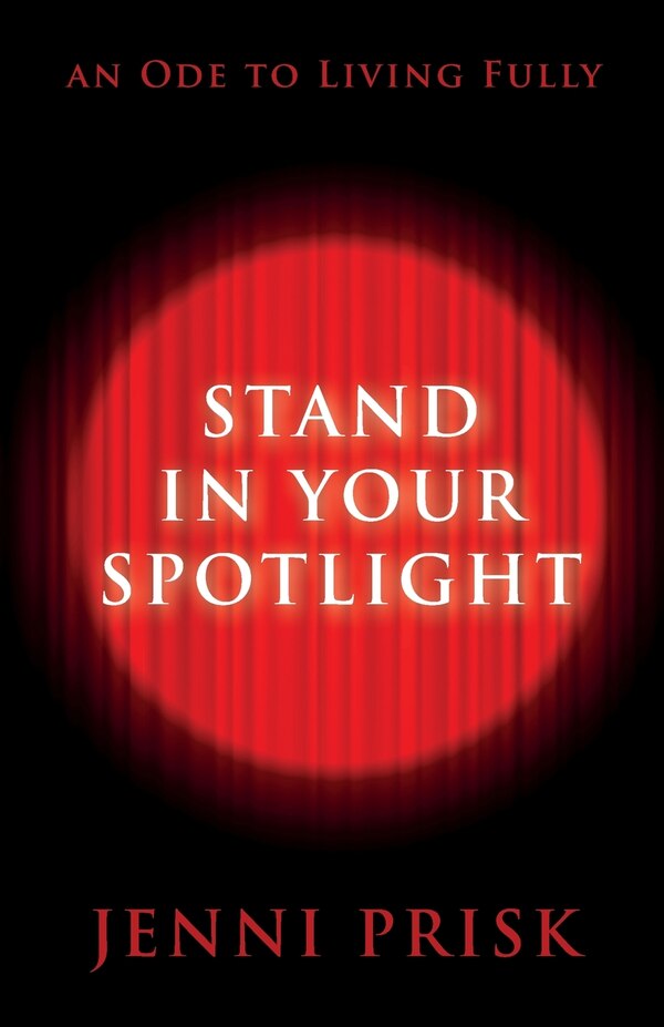 Stand in Your Spotlight by Jenni Prisk, Paperback | Indigo Chapters