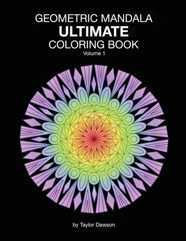 Ultimate Geometric Mandala Coloring Book by Taylor Dawson, Paperback | Indigo Chapters