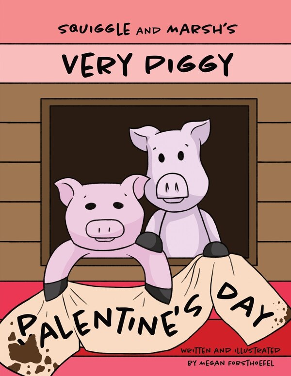 Squiggle and Marsh's Very Piggy Palentine's Day by Megan Forsthoefel, Paperback | Indigo Chapters