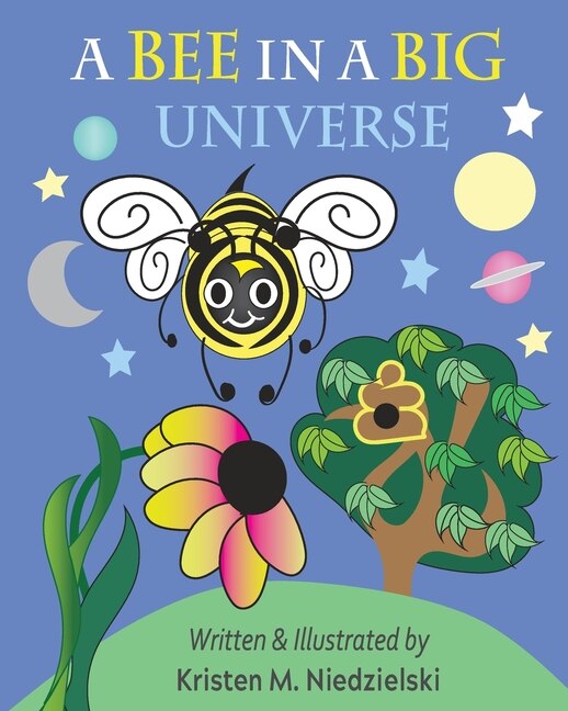 A Bee In A Big Universe by Kristen M Niedzielski, Paperback | Indigo Chapters