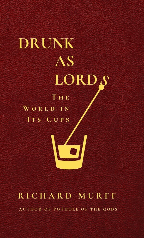 Drunk as Lords by Richard J Murff, Hardcover | Indigo Chapters