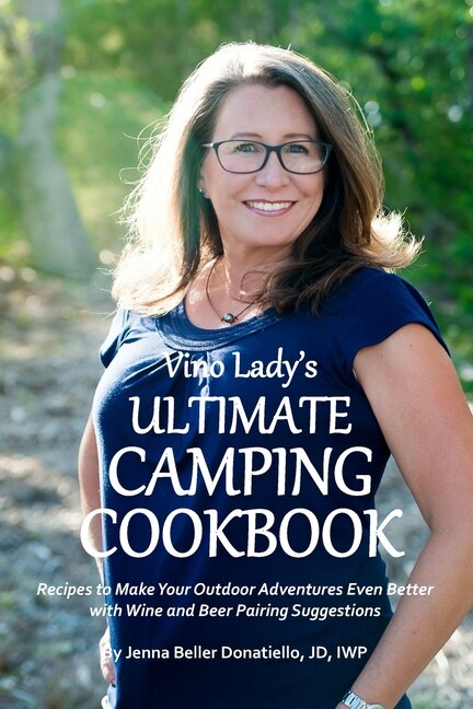 Vino Lady's Ultimate Camping Cookbook by Jenna Beller Donatiello, Paperback | Indigo Chapters