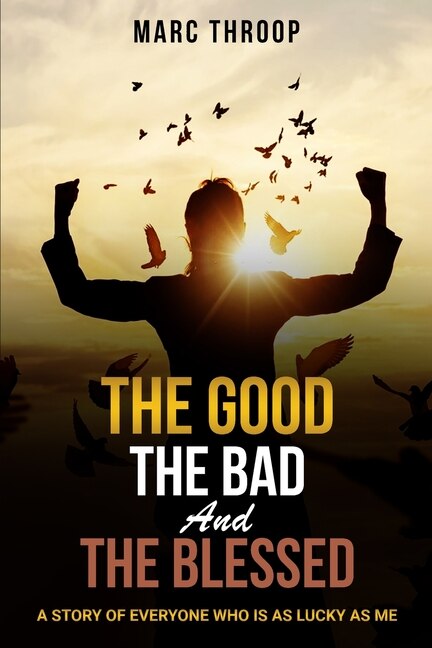 The Good The Bad and The Blessed by Marc S Throop, Paperback | Indigo Chapters