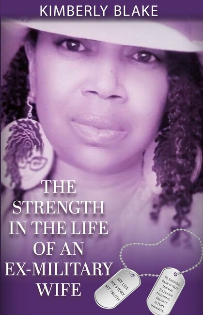 The Strength in the Life of an Ex-Military Wife by Kimberly Blake, Paperback | Indigo Chapters