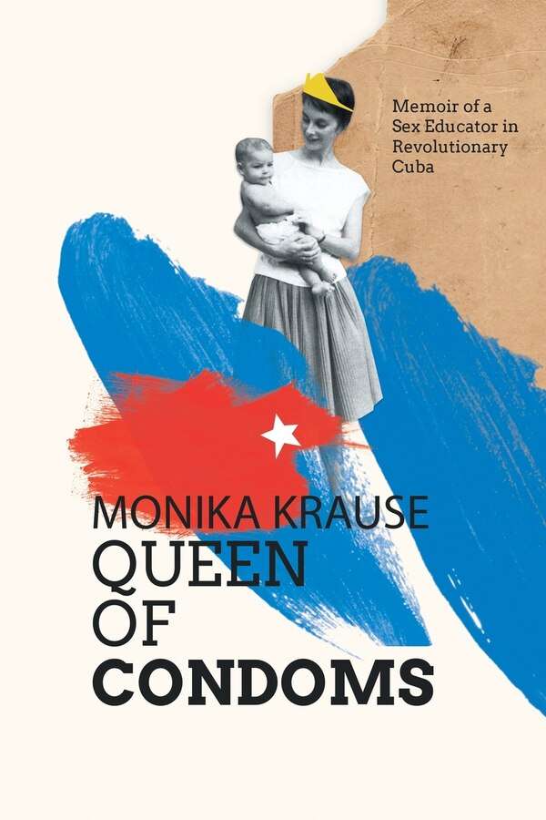 Monika Krause Queen of Condoms, Paperback | Indigo Chapters