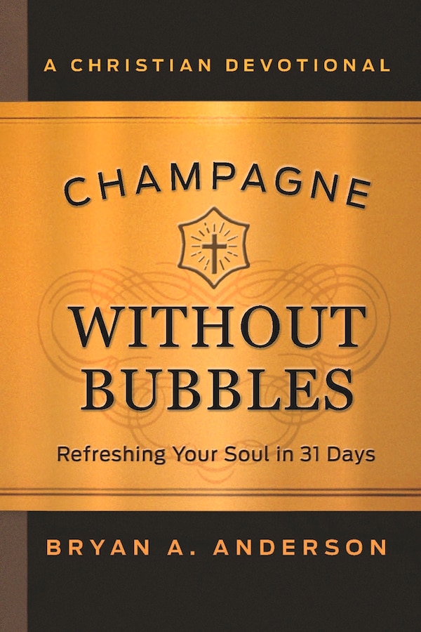 Champagne Without Bubbles by Bryan A Anderson, Hardcover | Indigo Chapters
