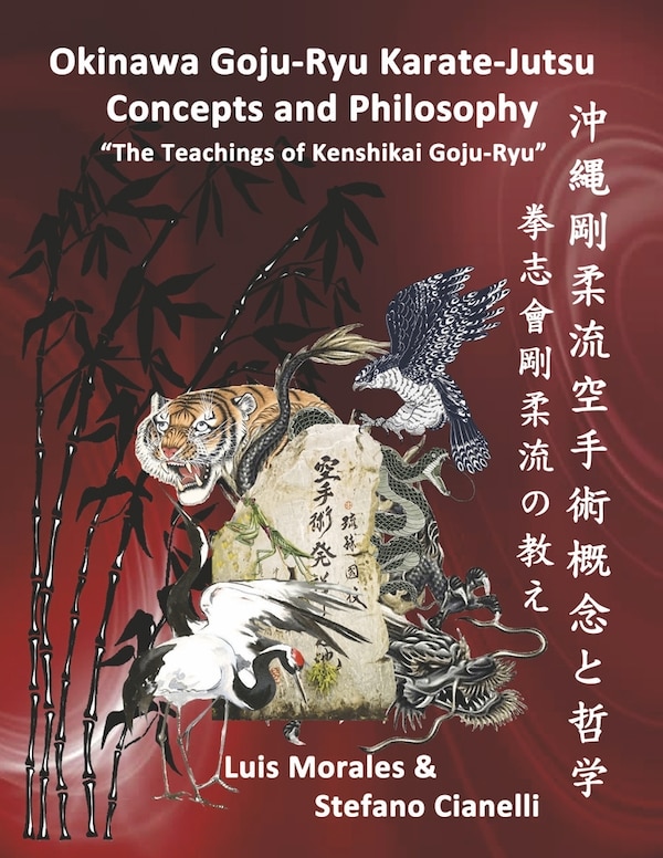 Okinawan Goju-Ryu Karate-Jutsu Concepts & Philosophy by Luis Morales, Paperback | Indigo Chapters