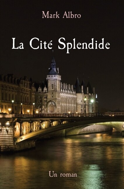 La Cité Splendide by Mark Albro, Paperback | Indigo Chapters